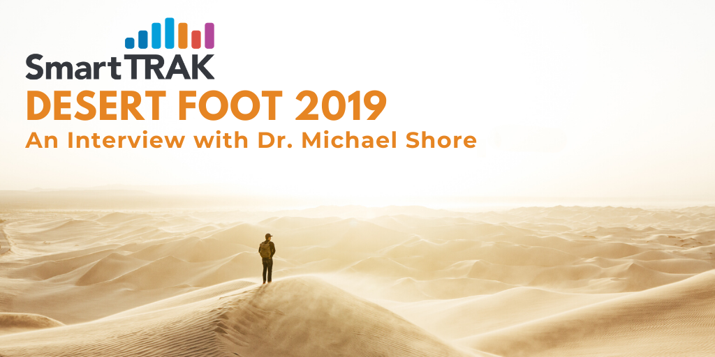 Desert Foot 2019 An Interview with Dr. Michael Shore